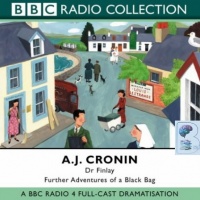 Dr. Finlay - Further Adventures of a Black Bag written by A.J. Cronin performed by BBC Radio 4 Full-cast Drama Team on Audio CD (Abridged)